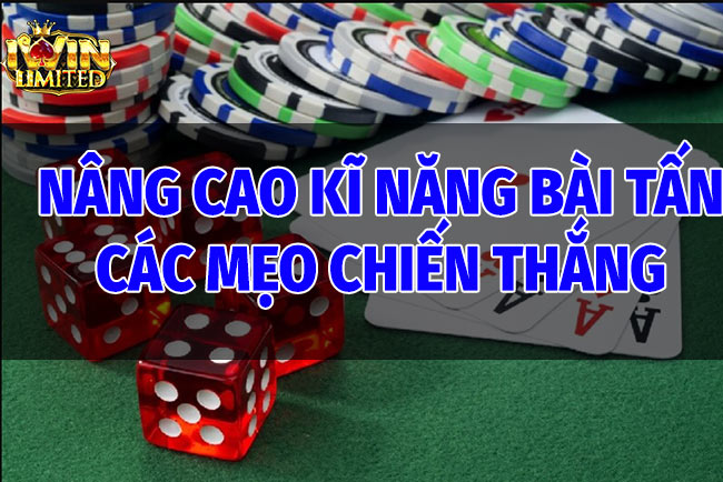 Nâng cao kỹ năng Bài Tấn - Các Mẹo Chơi Thắng