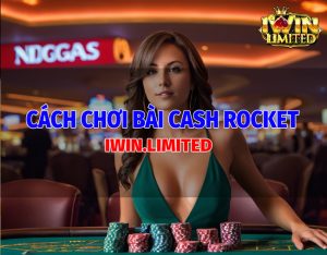 Cách chơi bài cash rocket