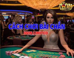 Cách chơi bài chắn