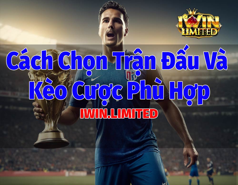 cách chọn trận đấu và kèo cược