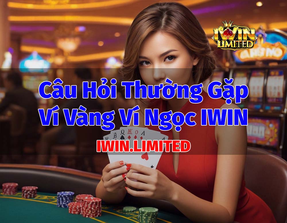 câu hỏi thường gặp về ví vàng ví ngọc iwin