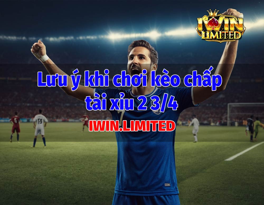 những lưu ý cần biết khi chơi kèo 2 3/4