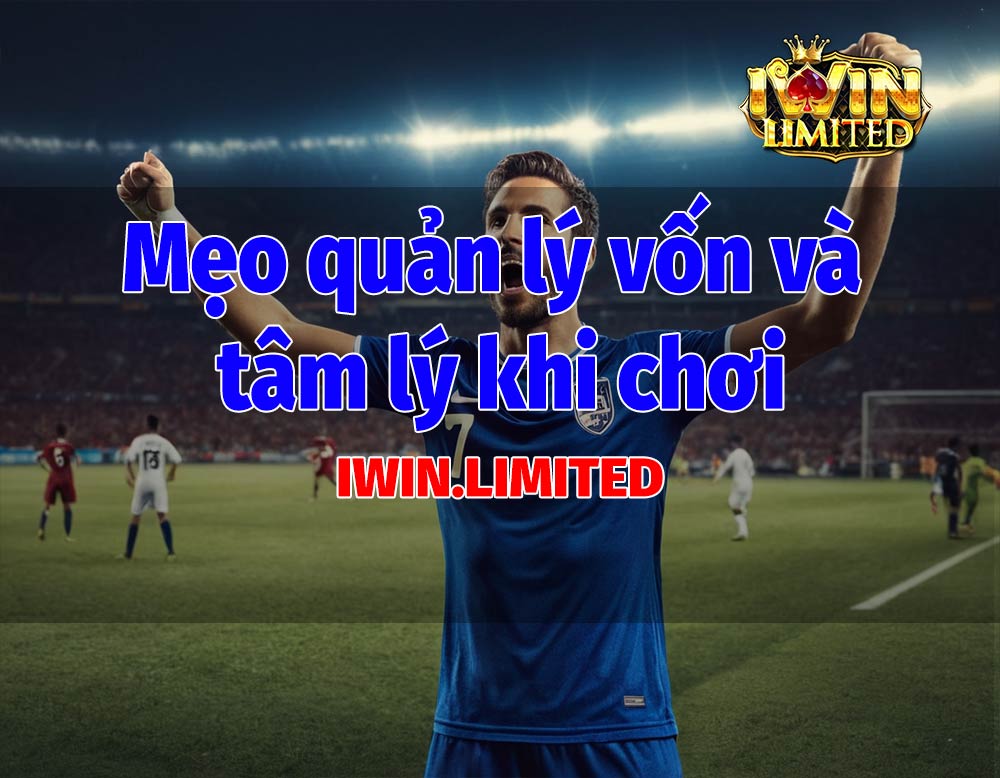 mẹo quản lý vốn trong bóng đá ảo iwin