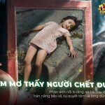 Nằm mơ thấy người chết đuối - Giải mã điềm báo và con số may mắn nam-mo-thay-nguoi-chet-duoi-giai-ma