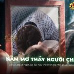 Nằm Mơ Thấy Người Chết: Giải Mã Ý Nghĩa & Điềm Báo Giấc Mơ nam-mo-thay-nguoi-chet-giai-ma