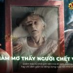 nam-mo-thay-nguoi-chet-ve-la-diem-lanh-hay-gio
