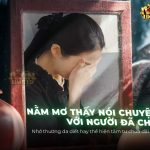 Nằm mơ thấy nói chuyện với người đã chết là điềm báo gì? nam-mo-thay-noi-chuyen-voi-nguoi-da-chet-la-diem-bao-gi