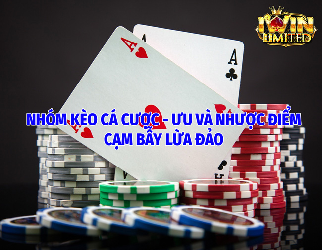 Nhóm Kèo Cá Cược - Ưu Nhược Điểm Và Những Cạm Bẫy Lừa Đảo