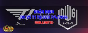 DK vs T1 tại LCK vào 7/4/2024