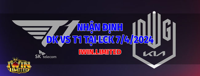 DK vs T1 tại LCK vào 7/4/2024