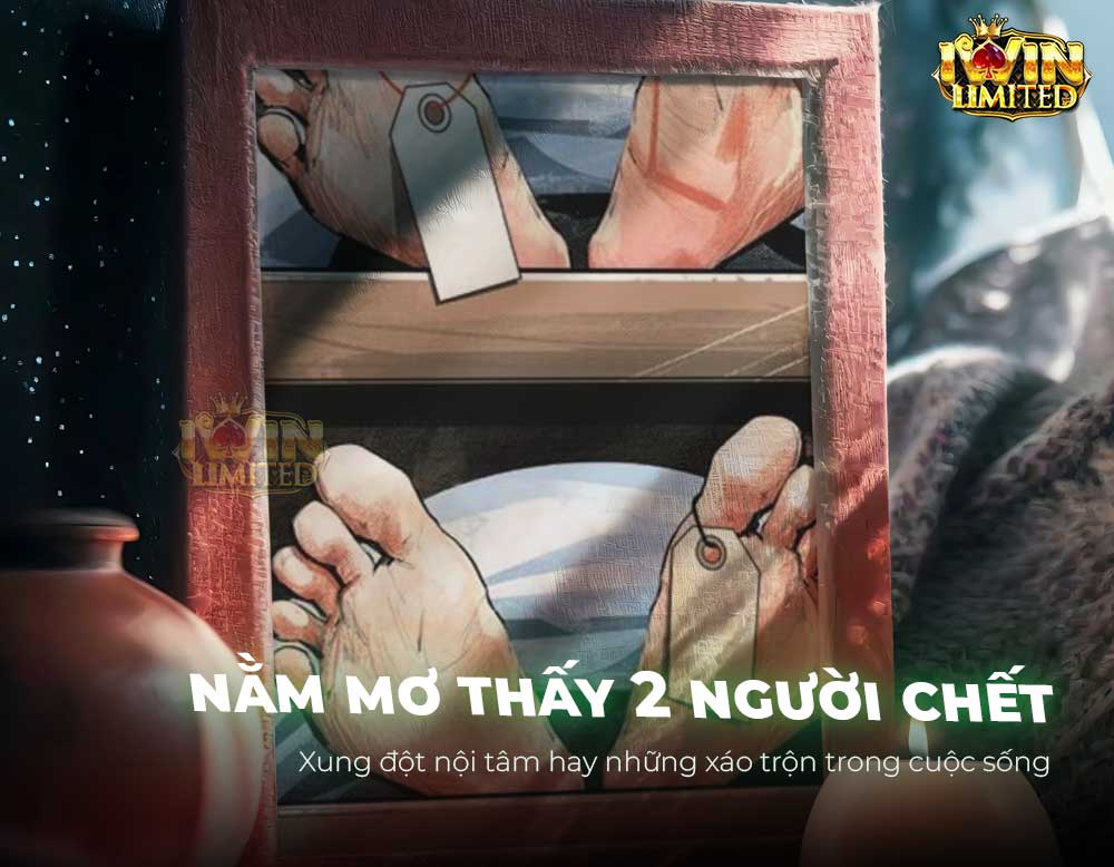 Nằm mơ thấy 2 người chết là điềm báo gì? Có ý nghĩa gì?