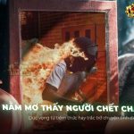 Nằm mơ thấy người chết cháy: Giải mã