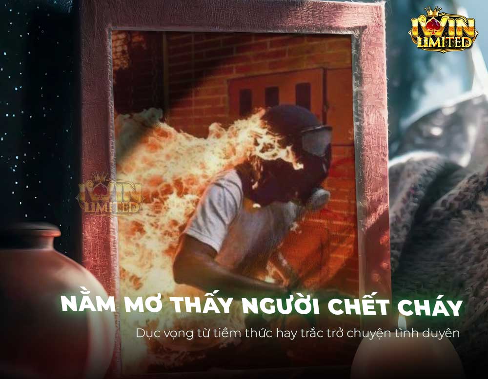 Nằm mơ thấy người chết cháy: Giải mã