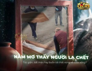 Nằm mơ thấy người lạ chết là điềm báo gì? Giải mã ý nghĩa chuẩn