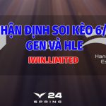 Nhận định soi kèo LOL giữa GEN và HLE 6/4