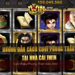 Hướng dẫn cách chơi Phong Thần tại nhà cái IWIN
