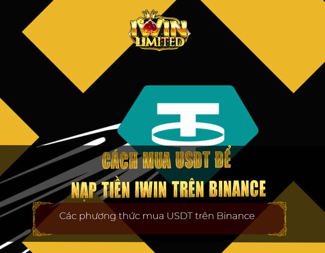 Cách mua USDT để nạp tiền iWin trên Binance