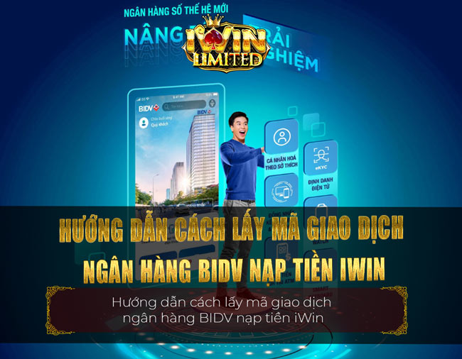 Hướng dẫn cách lấy mã giao dịch ngân hàng BIDV nạp tiền iWin