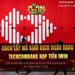 Các bước lấy mã giao dịch tại Techcombank khi nạp iWin Club