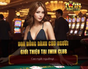 Hoa hồng dành cho người giới thiệu tại iWin Club