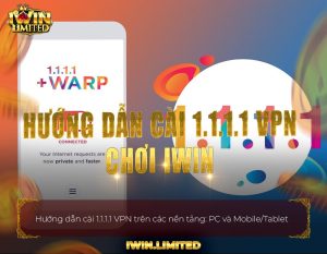 Hướng dẫn cài 1.1.1.1 VPN chơi iWin thumbnail