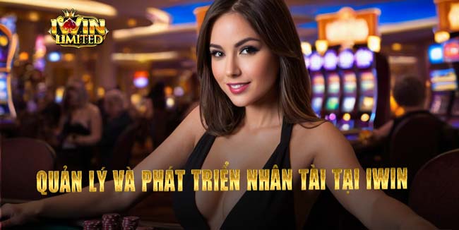 Quản lý và phát triển nhân tài tại iWin