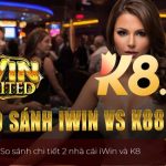So sánh iWin và K8
