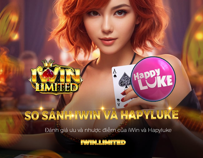 So sánh iWin và HappyLuke: Phân tích về 2 nhà cái hàng đầu Việt Nam