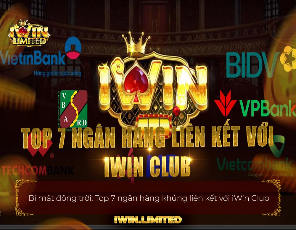 Top 7 ngân hàng lớn liên kết với iWin thumbnail