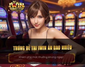 Trúng đề tại iWin ăn bao nhiêu