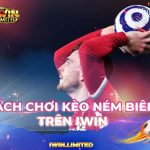 cách chơi kèo ném biên trên iWin