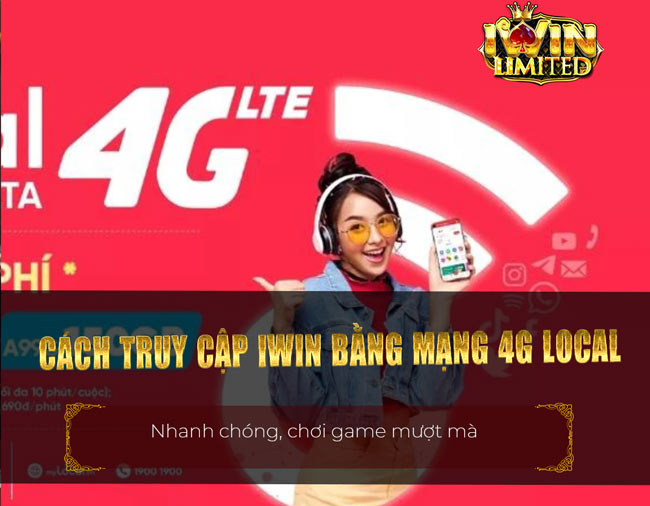 Cách truy cập iWin bằng mạng 4G Local