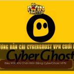 Hướng dẫn cài Cyberghost VPN chơi iWin