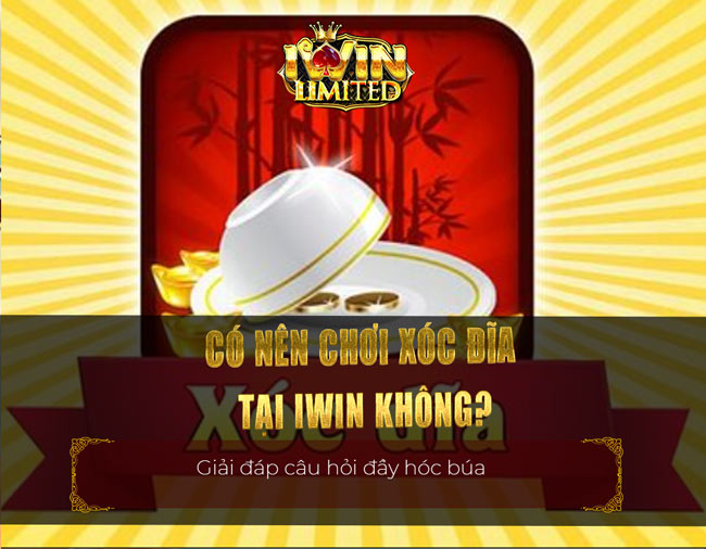 Có nên chơi xóc đĩa tại iWin không?