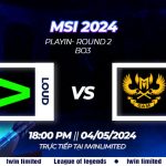 Nhận định, soi kèo LLL vs GAM ESPORT vòng bảng MSI xuân 2024 18h00 ngày 04/05