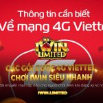 Các gói cước 4G Viettel chơi iWin siêu nhanh - Trải nghiệm đỉnh cao!