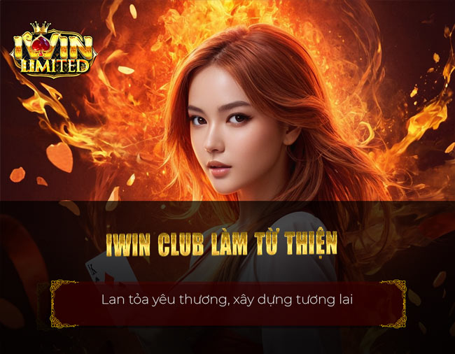 iWin Club làm từ thiện - Lan tỏa yêu thương, kiến tạo xã hội!