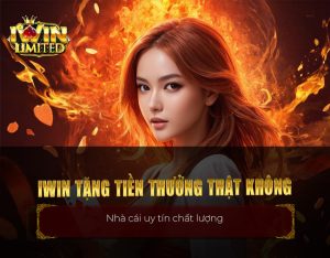 iWin tặng tiền thưởng thật không