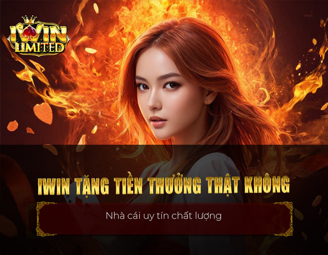iWin tặng tiền thưởng thật không