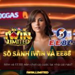 So sánh iWin và EE88: Đâu là lựa chọn cá cược trực tuyến tối ưu nhất?