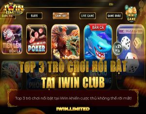 Top 3 trò chơi nổi bật tại nhà cái iWin