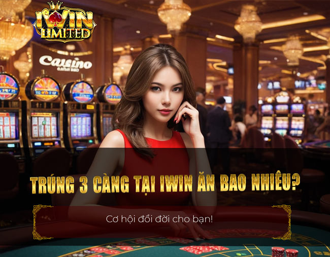 Trúng 3 càng tại iWin ăn bao nhiêu?