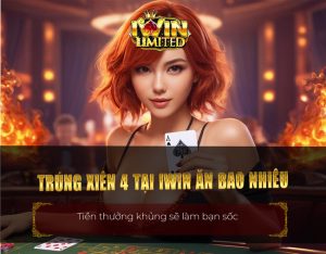 Trúng xiên 4 tại iWin ăn bao nhiêu