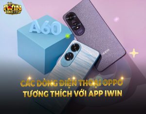 Các dòng điện thoại Oppo tương thích với app iWin không thể bỏ qua!