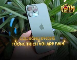 Các dòng iPhone tương thích với app iWin: Đời mới chơi có mượt?