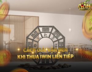 Hướng dẫn cách giải vận đen khi thua iWin liên tiếp hiệu quả nhất