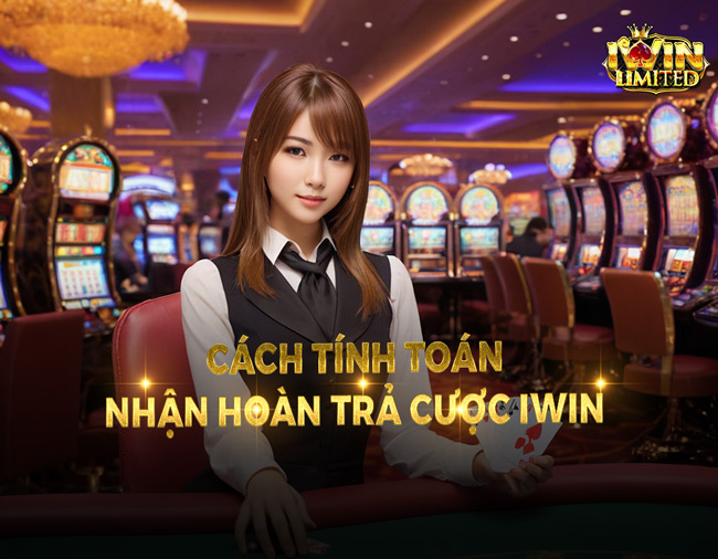Cách tính toán và nhận hoàn trả cược