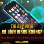 Trả lời chi tiết câu hỏi: Tải App iWin có dính virus không? Trả lời chi tiết câu hỏi: Tải App iWin có dính virus không?
